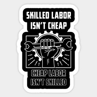 Skilled Labor Isnt Cheap Sticker